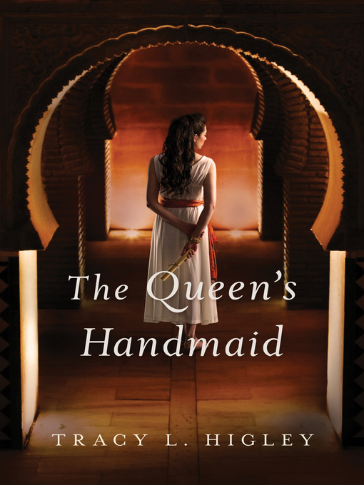 Title details for The Queen's Handmaid by Tracy Higley - Wait list